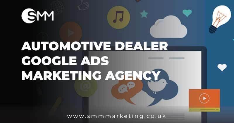 Automotive Dealer Google Ads Marketing Agency